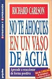 No Te Ahogues En Un Vaso De Agua