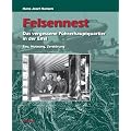 Felsennest - Das vergessene F�hrerhauptquartier in der Eifel. Bau, Nutzung, Zerst�rung