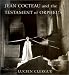 Jean Cocteau and the Testament of Orpheus