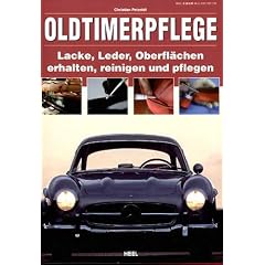 Oldtimerpflege. Lacke, Leder, Oberfl�chen erhalten, reinigen und pflegen