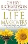 Life Makeovers: 52 Practical and Inspiring Ways to Improve Your Life One Week at a Time
