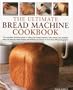 The Ultimate Bread Machine Cookbook
