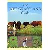 The Wet Grassland Guide: Managing Floodplain and Coastal Wet Grasslands for Wildlife (RSPB Management Guides)