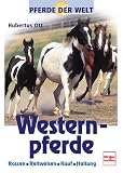 Westernpferde - Pferde der Welt. - Hubertus Ott