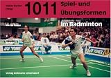 1011 Spiel- und Übungsformen im Badminton.