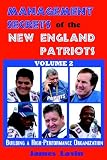 Management Secrets of the New England Patriots Volume 2
