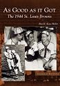 As Good As It Got: The 1944 St. Louis Browns (MO) (Images of Baseball)