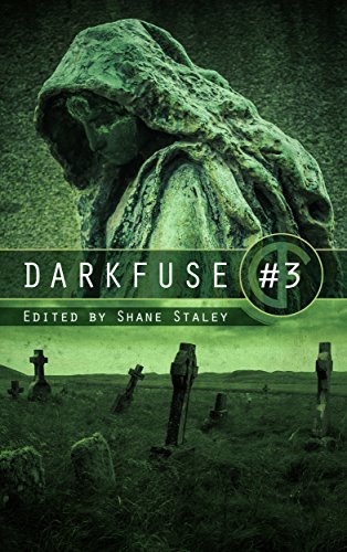 DarkFuse #3 (DarkFuse Anthology Series), by Lauren Gallo, Nicole Feldringer, Tim W. Burke, Evan Dicken, L. R. Bonehill, William R.A.D. Funk