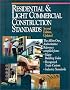 Residential and Light Commercial Construction Standards: The All-In-One, Authoritative Reference Compiled from Major Building Codes, Recognized Trade Custom, Industry Standards