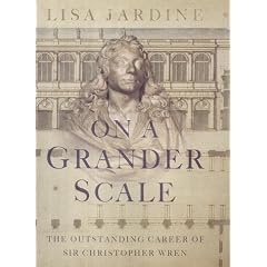 On a Grander Scale: The Outstanding Career of Sir Christopher Wren