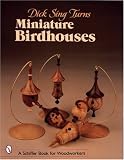 Dick Sing Turns Miniature Birdhouses