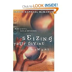 Seizing Your Divine Moment: Dare to Live a Life of Adventure