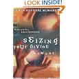 Seizing Your Divine Moment: Dare to Live a Life of Adventure
