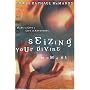Seizing Your Divine Moment: Dare to Live a Life of Adventure