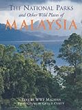 The National Parks and Other Wild Places of Malaysia (National Parks & Other Wild Places)