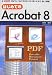 はじめてのAcrobat8―PDFファイルの「作り方」から「使い方」まで、詳しく解説! (I・O BOOKS)