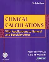 Clinical Calculations: With Applications to General and Specialty Areas