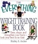 The Everything Weight Training Book: Tone, Shape, and Strengthen Your Body-Look Your Best in No Time (Everything (Sports & Fitness))