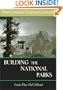 Building the National Parks: Historic Landscape Design and Construction