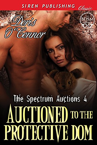 Auctioned to the Protective Dom [The Spectrum Auctions 4] (Siren Publishing Classic)