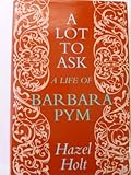 A lot to ask : a life of Barbara Pym