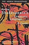 Reading Shakespeare's Dramatic Language (Arden Shakespeare)