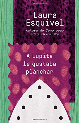 A Lupita le gustaba planchar: [Lupita Always Liked to Iron] (Spanish Edition)