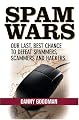 Spam Wars:  Our Last Best Chance to Defeat Spammers, Scammers & Hackers