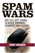 Spam Wars:  Our Last Best Chance to Defeat Spammers, Scammers & Hackers