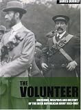 The volunteer : uniforms, weapons and history of the Irish Republican Army 1913-1997