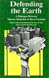 Defending the Earth: A Dialogue Between Murray Bookchin and Dave Foreman