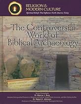 The Controversial World of Biblical Archaeology: Tomb Raiders, Fakes, & Scholars (Religion and Modern Culture)