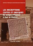 Les inscriptions coptes et grecques du temple d'Hathor � Deir al-M�d�na suivies de la publication des notes manuscrites de Fran�ois Daumas (1946-1947)