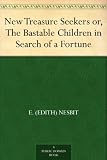 New Treasure Seekers or, The Bastable Children in Search of a Fortune