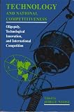 Technology and National Competitiveness: Oligopoly, Technological Innovation, and International Competition