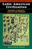 Latin American Civilization: History And Society, 1492 To The Present, Seventh Edition