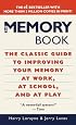 The Memory Book: The Classic Guide to Improving Your Memory at Work, at School, and at Play