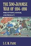 The Sino-Japanese War of 1894-1895: Perceptions, Power, and Primacy - Latest prices