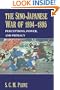 The Sino-Japanese War of 1894-1895: Perceptions, Power, and Primacy