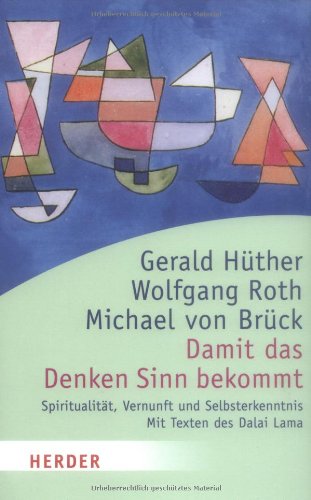 Produkt-Bild: Damit das Denken Sinn bekommt: Spiritualit&auml;t, Vernunft und Selbsterkenntnis. Mit Texten des Dalai Lama (HERDER spektrum)
