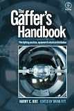 The Gaffer's Handbook: Film Lighting Equipment, Practice, and Electrical Distribution