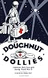 Doughnut Dollies: American Red Cross Girls During World War II : A Novel