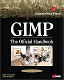 Gimp: The Official Handbook: Learn the Ins and Outs of Gimp from the Masters Who Wrote the GIMP User s Manual on The Web