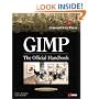 Gimp: The Official Handbook: Learn the Ins and Outs of Gimp from the Masters Who Wrote the GIMP User's Manual on The Web