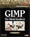 Gimp: The Official Handbook: Learn the Ins and Outs of Gimp from the Masters Who Wrote the GIMP User's Manual on The Web