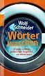 W�rter waschen: 26 gute Gr�nde, politischen Begriffen zu misstrauen
