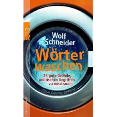 W�rter waschen: 26 gute Gr�nde, politischen Begriffen zu misstrauen