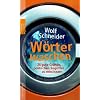 W�rter waschen: 26 gute Gr�nde, politischen Begriffen zu misstrauen