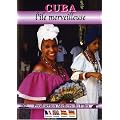 Cuba, l'ile merveilleuse