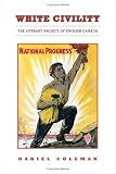 White Civility : The Literary Project Of English Canada